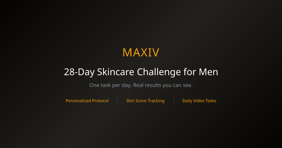 Maxiv — 28-Day Skincare Challenge for Men